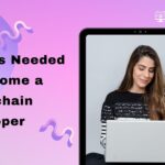 7 skills needed to become a blockchain developer