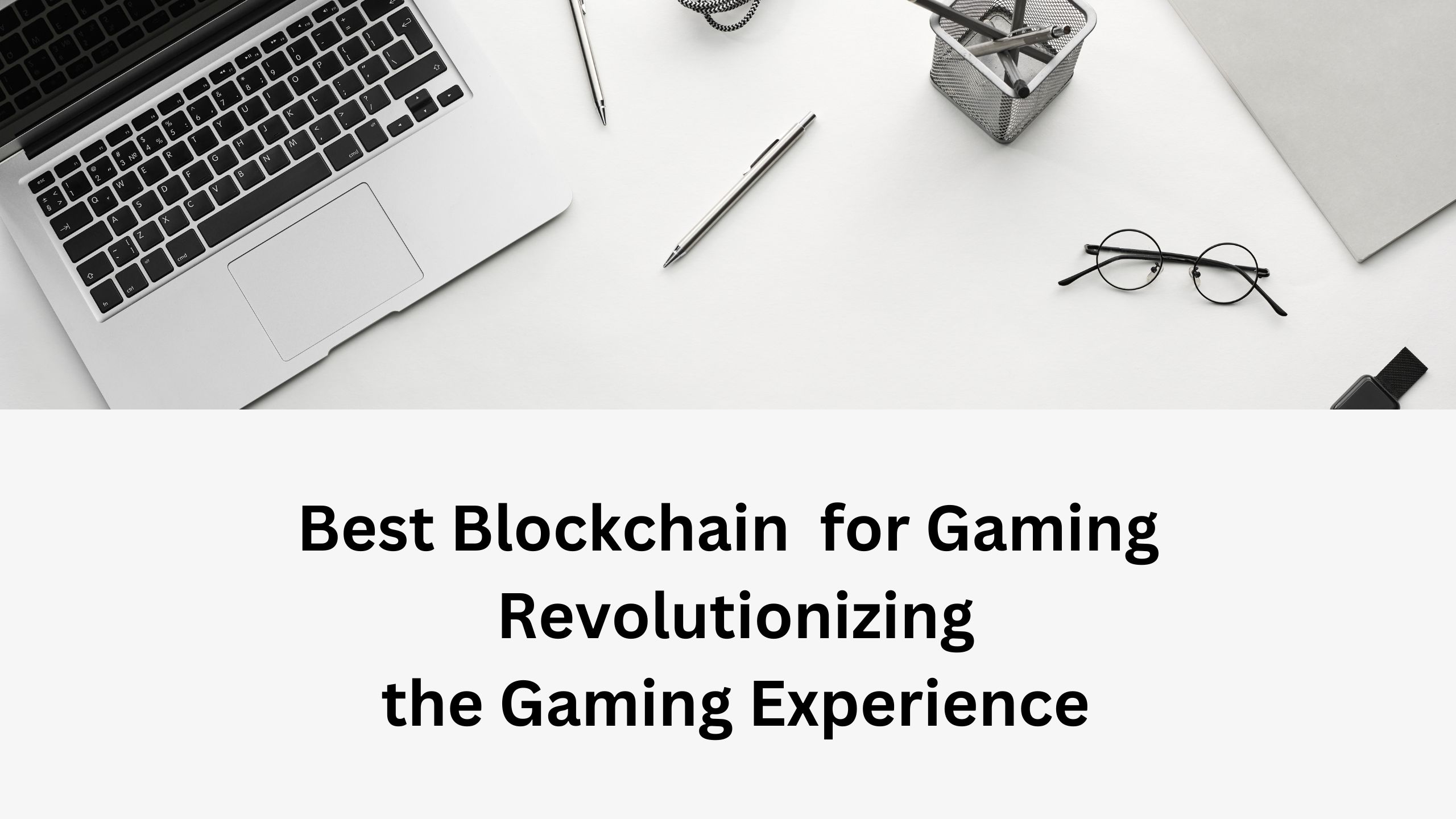 Best Blockchain for Gaming: Revolutionizing the Gaming Experience